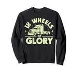 18 Wheels of Glory Semi Truck Sweatshirt