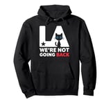 Los Angeles Cat Kitten LA California We're Not Going Back Pullover Hoodie