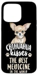 iPhone 15 Pro Max Chihuahua Chihuahueño Chihuahua Kisses The Best Medicine In Case