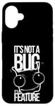 Coque pour iPhone 16 Plus It's Not A Bug, It's A Feature - Humour pour Développeurs