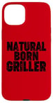 Coque pour iPhone 15 Plus Natural Born Griller