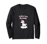 Follow Your Dreams Unicorn Inspirational Empowerment Long Sleeve T-Shirt