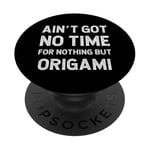 Papier origami amusant pliable avec inscription « Got No Time For Nothing But » PopSockets PopGrip Adhésif