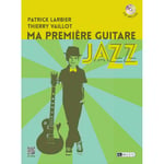 Vaillot/larbier - Ma Première Guitare Jazz - Guitare