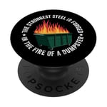 The Strongest Steel Is Forged In The Fire Of A Dumpster PopSockets Adhesive PopGrip