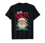 Dear Santa I Can Explain Funny Christmas T-Shirt