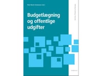 Budgetering Och Offentliga Utgifter | Jens Blom-Hansen Peter Munk Christiansen Søren Serritzlew Thomas Pallesen Torben Skovgaard Andersen Peter Bjerre Mortensen Lotte Jensen Stig Henneberg | Språk: Danska