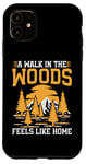 iPhone 11 A Walk in the Woods Feels Like Home Hiking Case