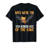 Bats We're The Kings Of The Cave I Bat T-Shirt