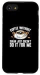 Coque pour iPhone SE (2020) / 7 / 8 Sweet Sugar Coffee Lovers Coffee Addict Boissons à la caféine