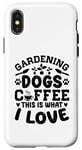 Coque pour iPhone X/XS Gardening Dogs Coffee This Is What I Love Jardinage