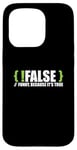 Coque pour iPhone 15 Pro Programmeur programmation blague faux drôle parce que c'est vrai