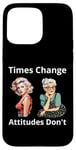 Coque pour iPhone 15 Pro Max Pin-up Girl Young And Older Times Change Attitudes Don't