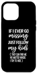 iPhone 12 Pro Max If I Ever Go Missing Just Follow My Kids Funny Mother's Day Case