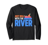 Just Roll With the River Tubing Long Sleeve T-Shirt