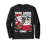 Dear Santa I Was Serious About Cows Funny Christmas Cow Long Sleeve T-Shirt