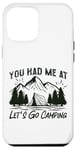 iPhone 12 Pro Max You Had Me At Let's Go Camping Tent Girl Case