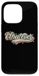 iPhone 13 Pro Whatever Shirt Vintage Look Slang 70s Costume Or 80s Costume Case