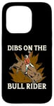 iPhone 15 Pro Dibs On The Bull Rider Loves Traditional Sport Bull Riding Case