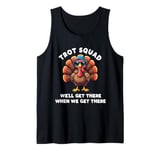 Trot Squad We'll Get There When We Get There, Thanksgiving Tank Top