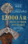 12000 år med norsk historie - arven fra jegere, krigere og vikinger