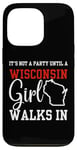 iPhone 13 Pro It's Not A Party Until A Wisconsin Girl Walks In Wisconsin Case