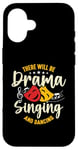 iPhone 16 There Will Be Drama Singing And Broadway Musical Theatre Case