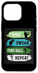 Coque pour iPhone 16 Pro Swing Swear Find Ball Repeat