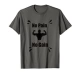 no pain no gain design T-Shirt