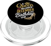 A Queen Was Born In December Happy Birthday To Me PopSockets PopGrip for MagSafe