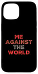 iPhone 15 Sarcastic Funny Proud People Text Quote Me Against The World Case