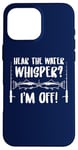 iPhone 16 Pro Max Fishing Quote Hear The Water Whisper Fisherman Sounds Case