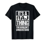 It's A Raj Thing You Wouldn't Understand First Name T-Shirt