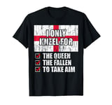 I Only Kneel For The Queen The Fallen To Take Aim T-Shirt