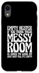 iPhone XR Empty Nester If You Think Their Messy Room Case