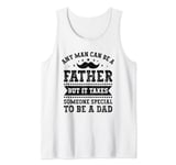 Mens Any Man Can Be A Father But It Takes Someone Special Dad Tank Top