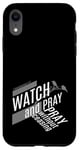 iPhone XR Watch and Pray, Pray Without Ceasing Faith Christian Prayer Case