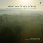 New Music Players, Orchestra Of Sound And Light  Distant Voices, New Worlds  Songs, Landscapes &amp; Histories  CD