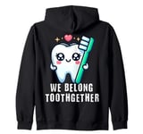 Tooth Brush We Belong Together Valentines Day Dental Dentist Zip Hoodie