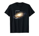 Galaxy Space Universe Astronomy Funny You Are Here T-Shirt