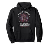 Fireworks Director That's Enough Fireworks Said Nobody Ever Pullover Hoodie