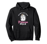 Do Not Give This Princess Milk Dairy-Free Lactose Intolerant Pullover Hoodie