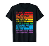 Gay Pride Science Is Real Black Lives Matter Love Is Love T-Shirt