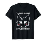 You like kissing boys don't you boykisser White T-Shirt