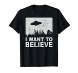 I Want To Believe T-Shirt I Aliens UFO Area 51 Roswell T-Shirt