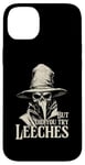 iPhone 14 Plus Plague Doctor But Did You Try Leeches Case