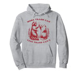 More trash can Less trash can't, Funny Raccoon and Opossum Pullover Hoodie