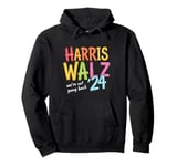 HARRIS WALZ -24 We're Not Going Back Vibrant Text Pullover Hoodie