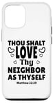 iPhone 14 Pro Thou Shalt Love Thy Neighbor As Thyself, KJV Bible Verse Case