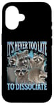 iPhone 16 Never Too Late Dissociate Funny Raccoon Meme Bootleg Graphic Case